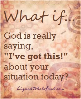 Encouragement for today--God's got this