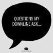 Questions my Life Force business downline ask me